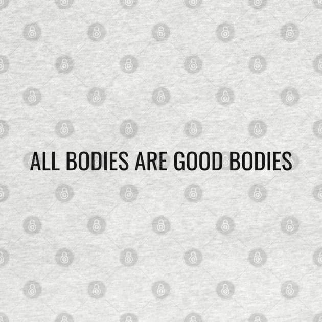 All Bodies are Good Bodies by JustSomeThings